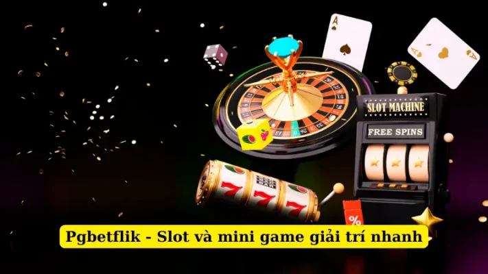 Pgbetflik - Slot và mini game giải trí nhanh