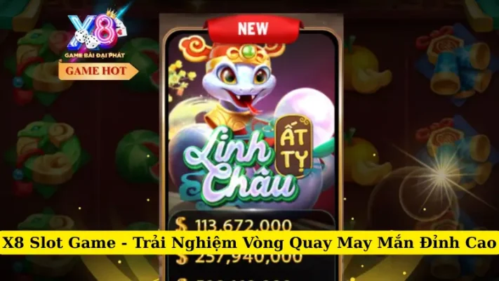 X8 Slot Game - Trải Nghiệm Vòng Quay May Mắn Đỉnh Cao